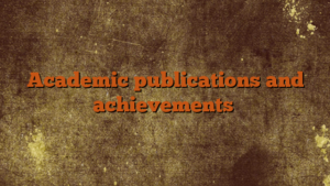 Academic publications and achievements